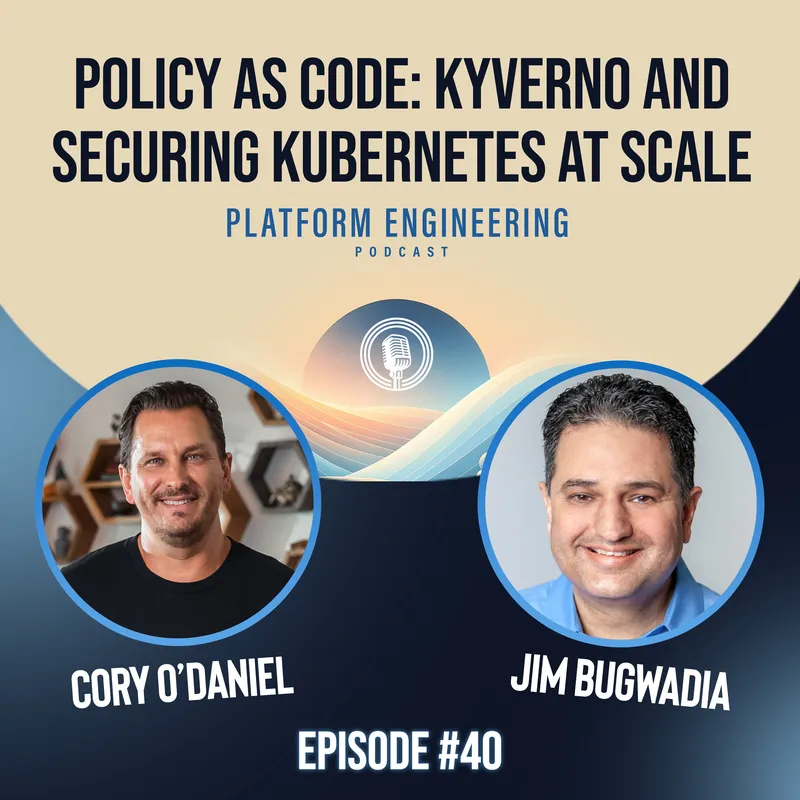 Policy as Code: Kyverno and Securing Kubernetes at Scale with Jim Bugwadia
