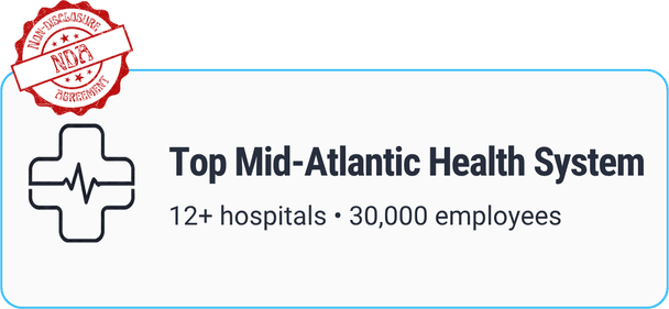 Top Mid-Atlantic health system, name withheld under NDA