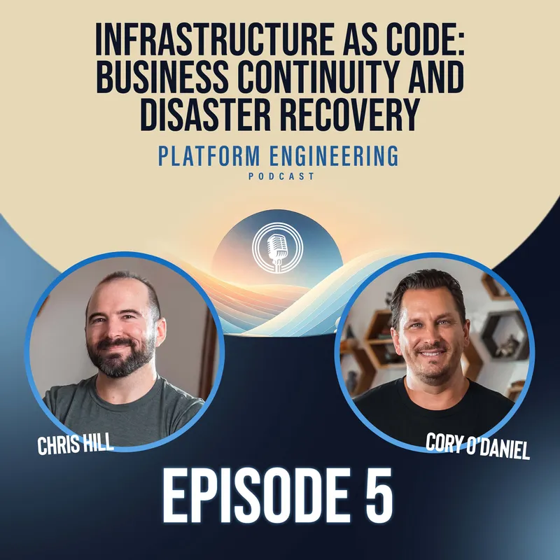 Infrastructure As Code: Business Continuity And Disaster Recovery With Cory O'Daniel