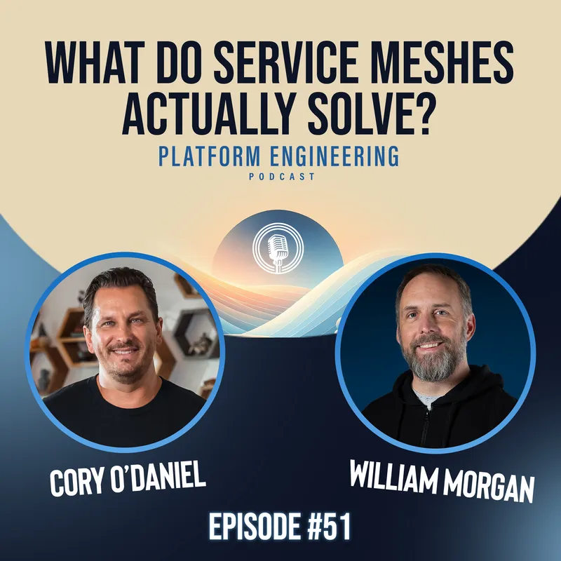 What Do Service Meshes Actually Solve? (William Morgan, Buoyant/Linkerd)
