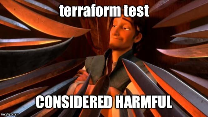 Terraform Test Considered Harmful